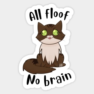 All floof No brain Sticker